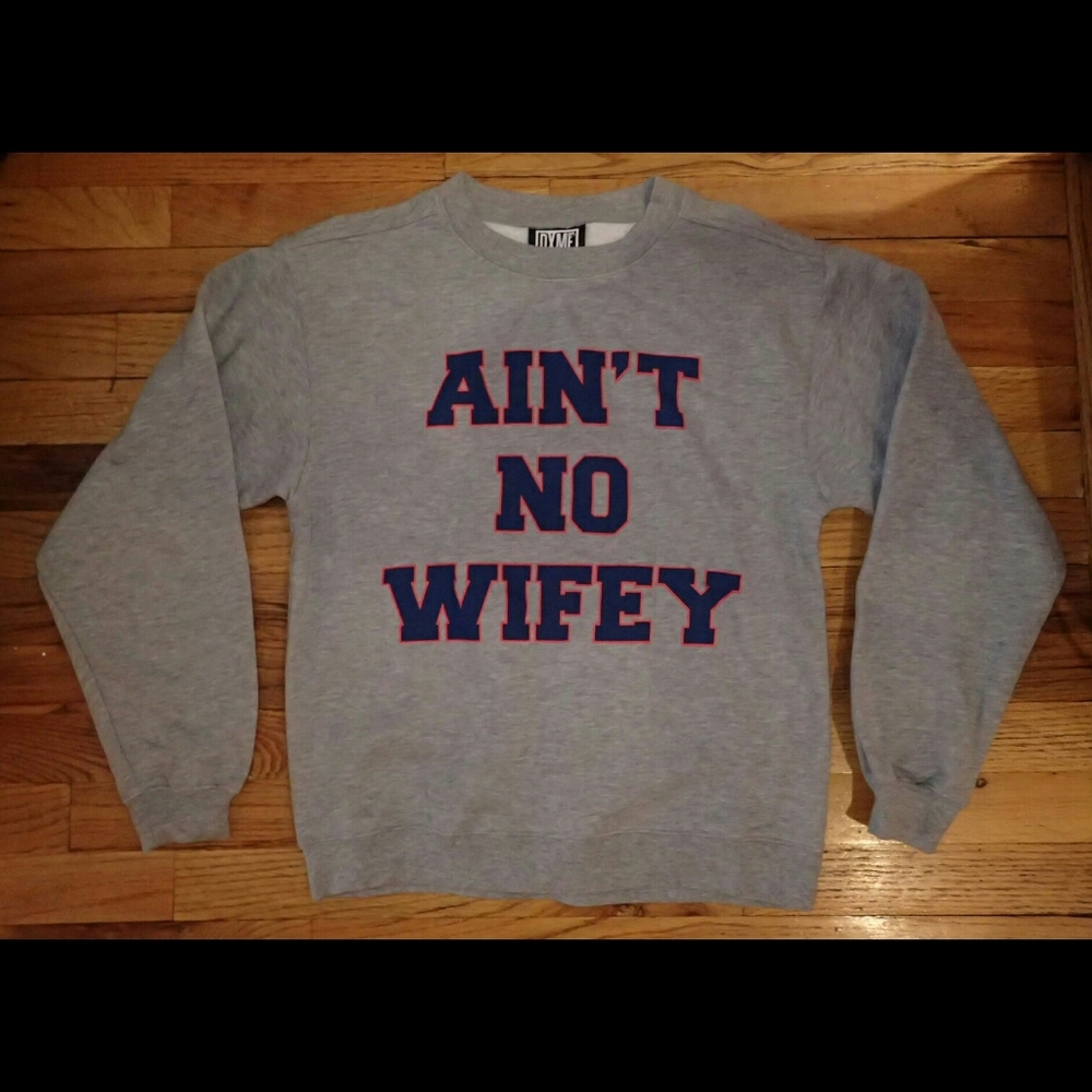 Dime by Dimepiece Ain't No Wifey Sweatshirt S